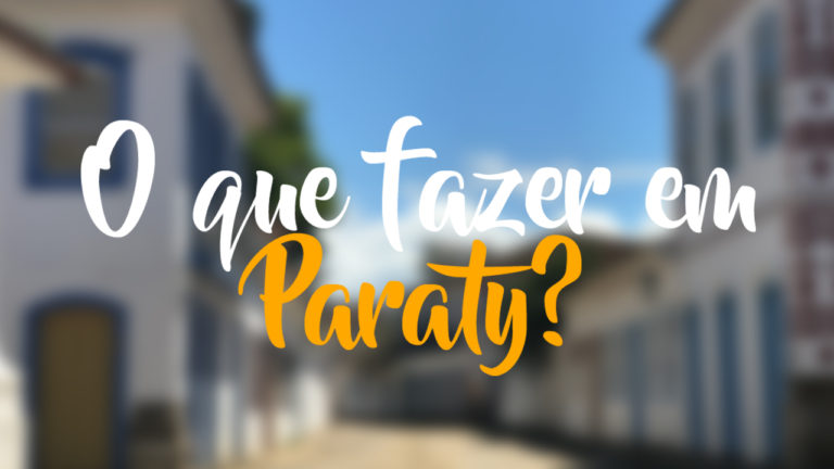 O que fazer em Paraty, no estado do Rio de Janeiro